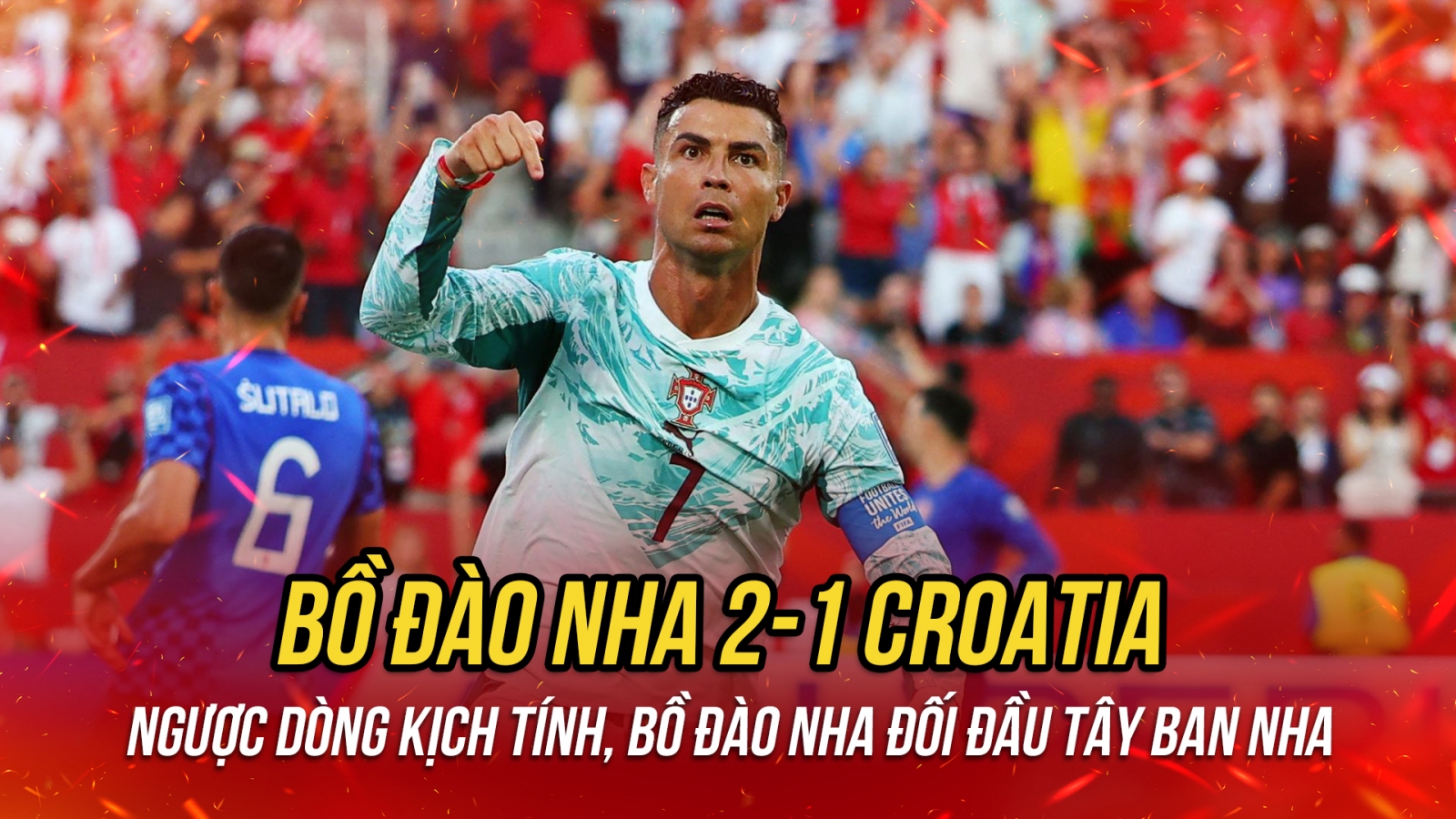Ronaldo ghi bàn, Bồ Đào Nha ngược dòng đánh bại Croatia theo kịch bản khó tin